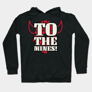To The Mines! Hoodie